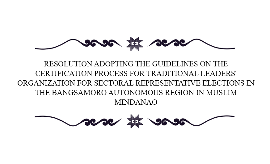 Guidelines for the Certification Process for Traditional Leaders Organizations in the Bangsamoro Autonomous Region in Muslim Mindanao (BARMM)